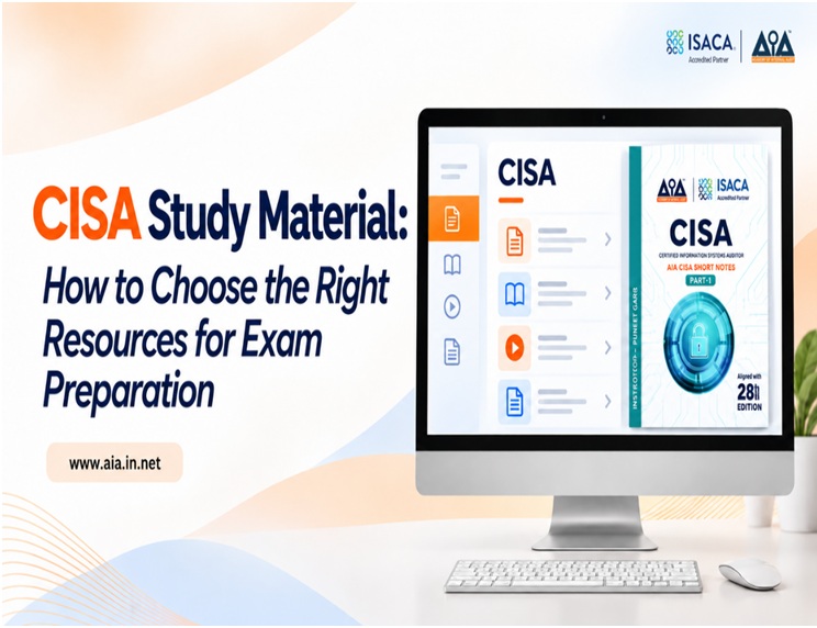 CISA Study Material: How to Choose the Right Resources for Exam Preparation